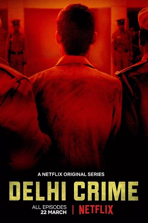 Download Delhi Crime (2019) Season 1 Hindi Complete Netflix WEB Series 480p [200MB] | 720p [500MB] WEB-DL